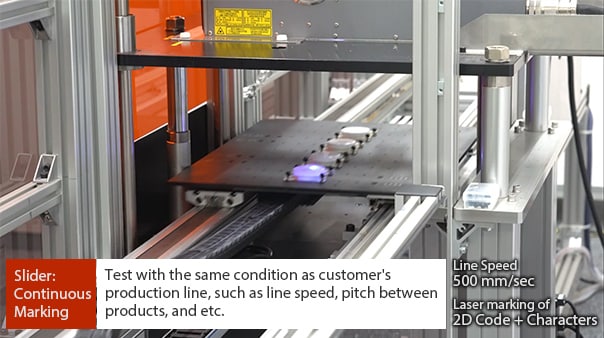Slider: Continuous Marking. Test with the same condition as customer's production line, such as line speed, pitch between products, and etc.