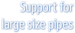 Support for large size pipes