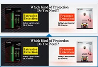 Which Kind of Protection Do You Need? ・【Intrusion Detection】Safety Light Curtain GL-V Series ・【Presence Detection】Safety Laser Scanner SZ Series