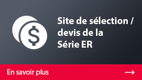 Site de sélection / devis de la Série ER | En savoir plus