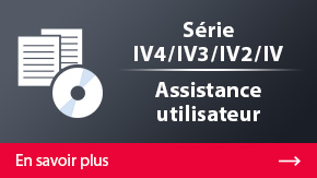 Série IV3/IV2/IV Assistance utilisateur | En savoir plus