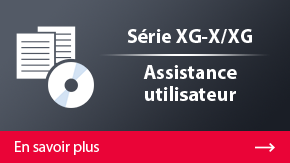 Série XG-X/XG Assistance utilisateur | En savoir plus