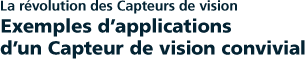 La révolution des Capteurs de vision | Exemples d’applications d’un Capteur de vision convivial