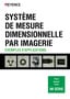 Série IM SYSTÈME DE MESURE DIMENSIONNELLE PAR IMAGERIE: EXEMPLES D’APPLICATIONS