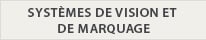 SYSTÈMES DE VISION ET DE MARQUAGE