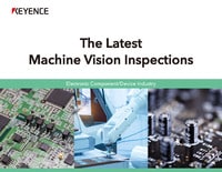 The Latest Machine Vision Inspections [Electronic Component/Device Industry]