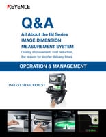 IM Series Q&A: All About the IM Series Image Dimension Measurement System [Operation & Management]